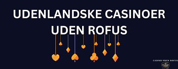 Casino uden ROFUS Få det mest ud af din spiloplevelse